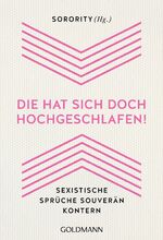 ISBN 9783442178742: "Die hat sich doch hochgeschlafen!" - Sexistische Sprüche souverän kontern