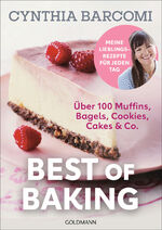 ISBN 9783442179886: Best of Baking – Meine Lieblingsrezepte für jeden Tag - Über 100 Rezepte für Muffins, Bagels, Cookies, Cakes & Co.