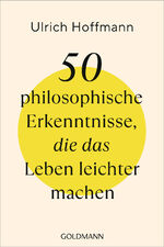 ISBN 9783442180042: 50 philosophische Erkenntnisse, die das Leben leichter machen