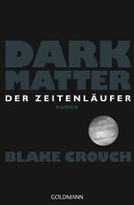 ISBN 9783442205127: Dark Matter. Der Zeitenläufer