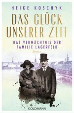 ISBN 9783442206339: Das Glück unserer Zeit. Das Vermächtnis der Familie Lagerfeld