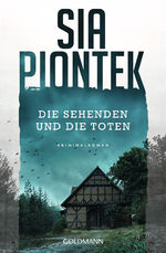 Sia Piontek: Die Sehenden und die Toten: Sia Piontek: Die Sehenden und die Toten: