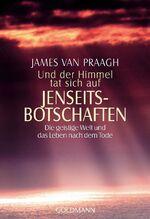 ISBN 9783442215690: Und der Himmel tat sich auf - Jenseitsbotschaften – Die geistige Welt und das Leben nach dem Tode