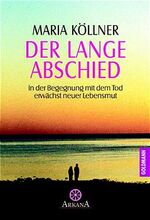 ISBN 9783442215942: Der lange Abschied. In der Begegnung mit dem Tod erwächst neuer Lebensmut.