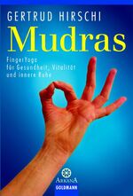 Mudras - FingerYoga für Gesundheit, Vitalität und innere Ruhe