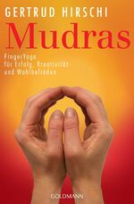 ISBN 9783442216758: Mudras - Erfolg, Kreativität, Wohlbefinden.