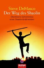 ISBN 9783442217748: Der Weg des Shaolin - Überlebens-Geheimnisse eines Shaolin-Großmeisters