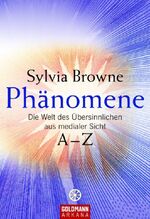 ISBN 9783442217755: Phänomene. Die Welt des Übersinnlichen aus medialer Sicht  A - Z