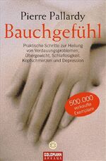 ISBN 9783442218042: Bauchgefühl – Praktische Schritte zur Heilung von Verdauungsproblemen, Übergewicht, Schlaflosigkeit, Kopfschmerzen und Depression