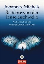 Berichte von der Jenseitsschwelle - Authentische Fälle von Nahtodeserfahrungen