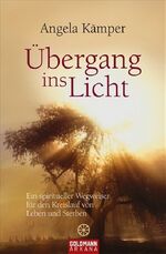 Der Übergang ins Licht - ein spiritueller Wegweiser für den Kreislauf von Leben und Sterben