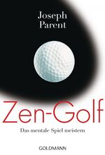 ISBN 9783442218820: Zen-Golf. Das mentale Spiel meistern. Aus dem Engl. von Margarethe Tesch. Goldmann 21882.