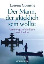 ISBN 9783442218936: Der Mann, der glücklich sein wollte - Unterwegs auf der Reise zu sich selbst