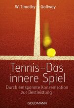 ISBN 9783442219773: Tennis - Das innere Spiel - Durch entspannte Konzentration zur Bestleistung