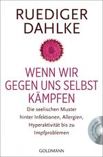 ISBN 9783442220939: Wenn wir gegen uns selbst kämpfen – Die seelischen Muster hinter Infektionen, Allergien, Hyperaktivität bis zu Impfproblemen - Mit CD "Wut und Ärger"