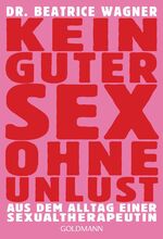 Kein guter Sex ohne Unlust – Aus dem Alltag einer Sexualtherapeutin