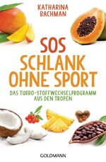 ISBN 9783442221172: SOS Schlank ohne Sport - – Das Turbo-Stoffwechselprogramm aus den Tropen