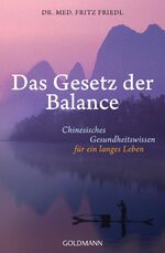 ISBN 9783442221387: Das Gesetz der Balance - Chinesisches Gesundheitswissen für ein langes Leben