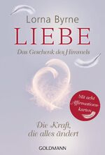 ISBN 9783442221585: Liebe – Das Geschenk des Himmels - Die Kraft, die alles ändert - Mit 8 Affirmationskarten