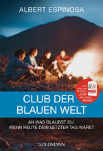 ISBN 9783442221868: Club der blauen Welt - An was glaubst du, wenn morgen dein letzter Tag wäre - Roman (Span. Originaltitel war: El mundo azul. Ama tu caos )