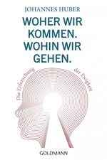 ISBN 9783442222995: Woher wir kommen. Wohin wir gehen. – Die Erforschung der Ewigkeit