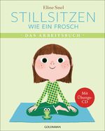 ISBN 9783442223190: Stillsitzen wie ein Frosch - Das Arbeitsbuch - Mit Übungs-CD, Postern und Stickern