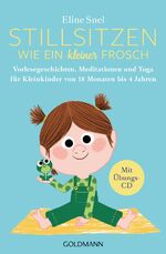 ISBN 9783442223381: Stillsitzen wie ein kleiner Frosch - Vorlesegeschichten, Meditationen und Yoga für Kleinkinder von 18 Monaten bis 4 Jahren