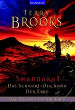 ISBN 9783442242672: Shannara I - – Das Schwert/Der Sohn/Der Erbe 3Folgen in einem Band!