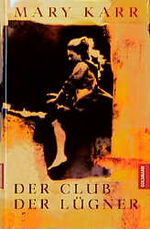 Mary Karr: Der Club der Lügner. Deutsch Mary Karr: Der Club der Lügner. Deutsch