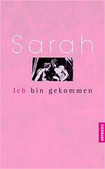 Sarah: Ich bin gekommen. Aus dem Französ Sarah: Ich bin gekommen. Aus dem Französ