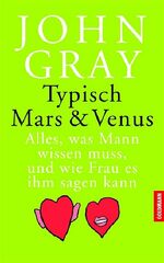 ISBN 9783442310692: Typisch Mars & Venus - Alles, was Mann wissen muss, und wie Frau es ihm sagen kann