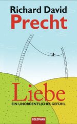 Precht Richard, David: Liebe: Ein unorde