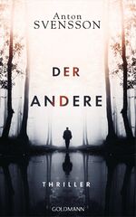 ISBN 9783442314522: Der Andere : Thriller. Anton Svensson ; aus dem Schwedischen von Lotta Ruegger & Holger Wolandt