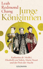 ISBN 9783442316038: Junge Königinnen – Katharina de' Medici, Elisabeth von Valois, Maria Stuart und der Preis der Macht