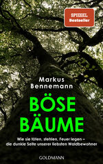 ISBN 9783442316762: Böse Bäume Wie sie töten, stehlen, Feuer legen - die dunkle Seite unserer liebsten Waldbewohner