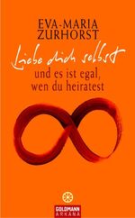 ISBN 9783442337224: Zurhorst, E: Liebe dich selbst