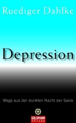 Rüdiger Dahlke: Depression : Wege aus de Rüdiger Dahlke: Depression : Wege aus de