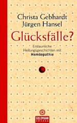 ISBN 9783442337552: Glücksfälle? – Erstaunliche Heilungsgeschichten mit Homöopathie