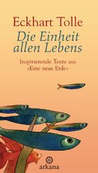 ISBN 9783442338733: Die Einheit allen Lebens : Inspirierende Texte aus "Eine neue Erde".