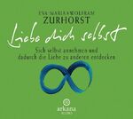 Liebe dich selbst - Sich selbst annehmen und dadurch die Liebe zu anderen entdecken