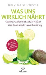 ISBN 9783442341498: Was uns wirklich nährt - Grüne Smoothies sind erst der Anfang - Das Basisbuch der neuen Ernährung