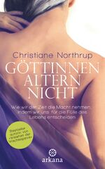 ISBN 9783442341825: Göttinnen altern nicht - Wie wir der Zeit die Macht nehmen, indem wir uns für die Fülle des Lebens entscheiden