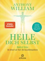 Heile dich selbst - medical Detox : die Antwort auf (fast) alle Gesundheitsprobleme