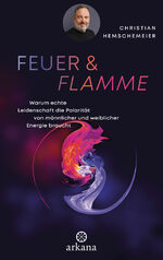 ISBN 9783442343089: Feuer & Flamme – Warum echte Leidenschaft die Polarität von männlicher und weiblicher Energie braucht