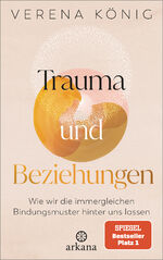 Trauma und Beziehungen - Wie wir die immergleichen Bindungsmuster hinter uns lassen - SPIEGEL Bestseller Platz 1