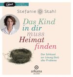 ISBN 9783442347001: Das Kind in dir muss Heimat finden