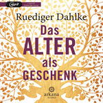 ISBN 9783442347261: Das Alter als Geschenk | Ruediger Dahlke | MP3 | Deutsch | 2019