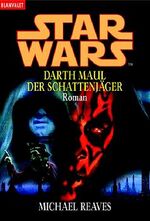 ISBN 9783442355921: Star wars - Darth Maul, der Schattenjäger : [Roman]. Ins Dt. übertr. von Regina Winter, Goldmann ; 35592 : Blanvalet