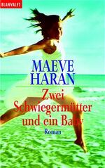 Maeve Haran: Zwei Schwiegermütter und ei Maeve Haran: Zwei Schwiegermütter und ei