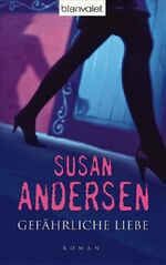Susan Andersen: Gefährliche Liebe ZUSTAN Susan Andersen: Gefährliche Liebe ZUSTAN